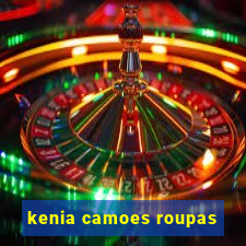 kenia camoes roupas